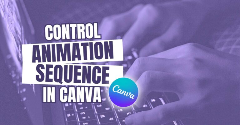 How to control animation sequence in Canva