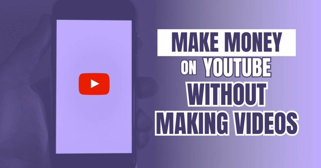 how to make money on. youtube without being a content creator