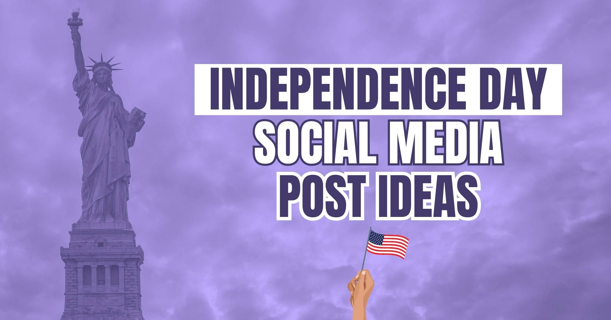Independence Day Social Media Post Ideas