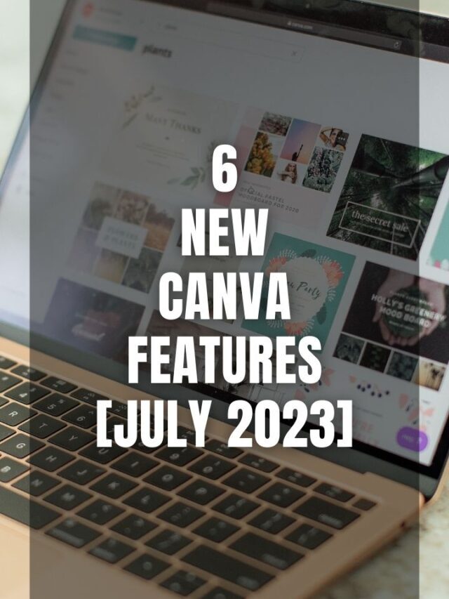 6 New Canva Features – July 2023 Update