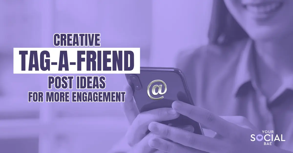 Tag a Friend Post Ideas To Maximize Your Engagement on Social Media